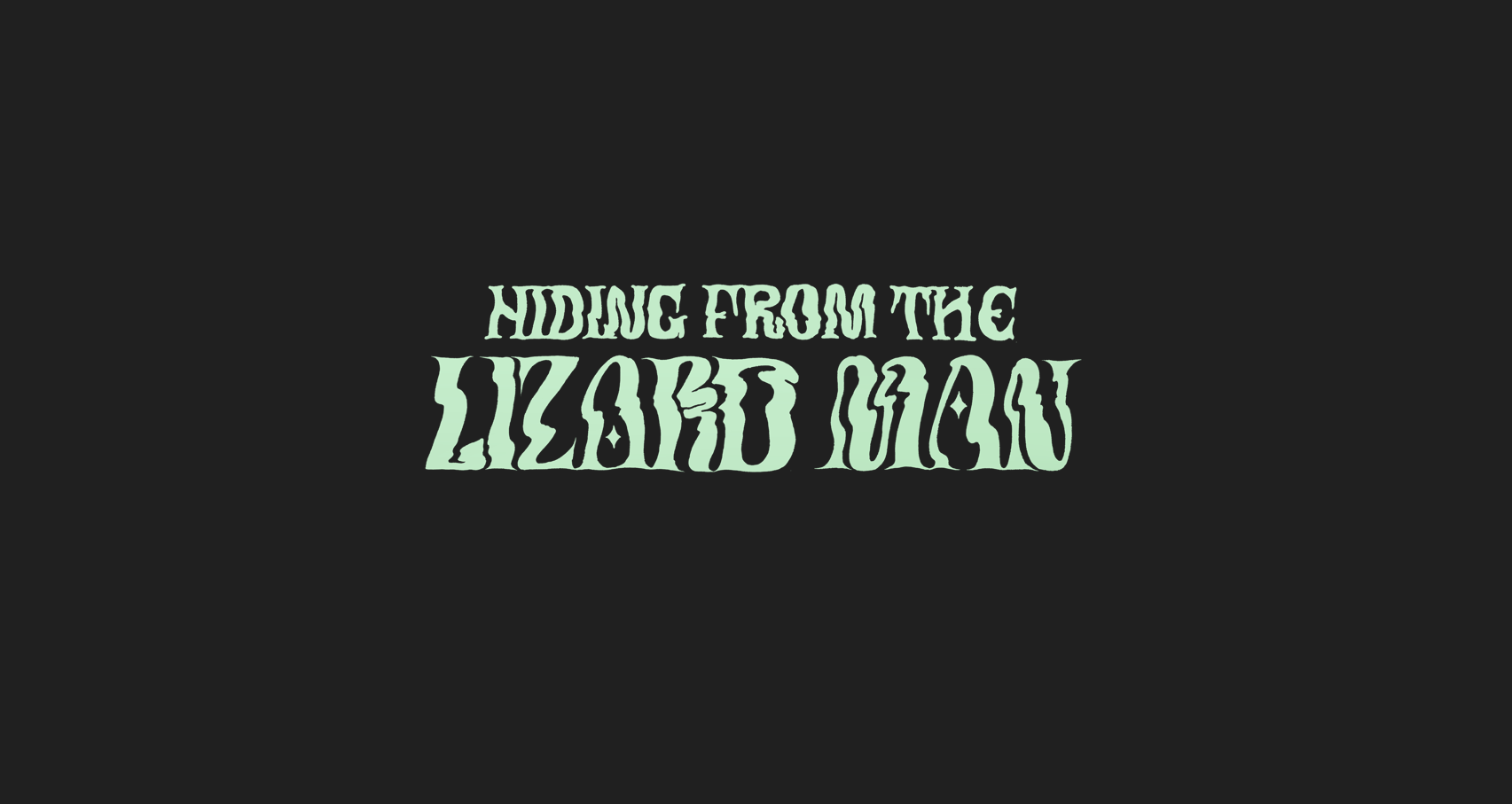 Hiding from the Lizard Man