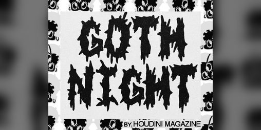 Cover image for HOUDINI Magazine Goth Night Flyer Pack I