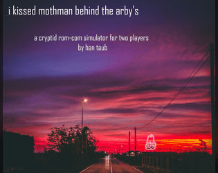 i kissed mothman behind the arby's   - a cryptid rom-com simulator for two players 