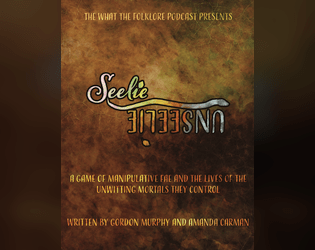 Seelie/Unseelie   - A game of manipulative fae and the unwitting mortals they control 