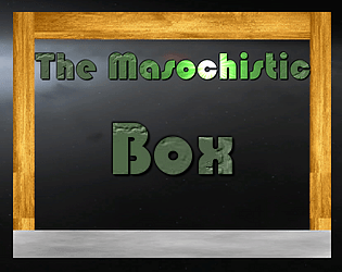 The Masochistic Box