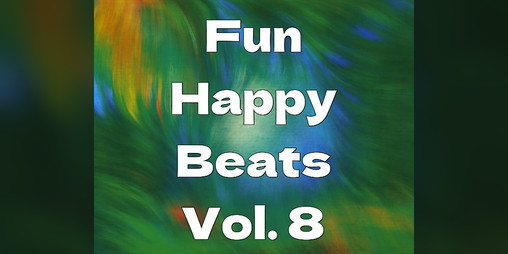 Cover image for Fun Happy Beats Vol. 8 (Electronic Music)