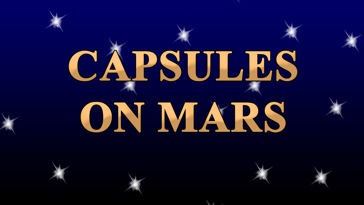 CAPSULES ON MARS