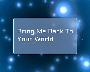 Bring Me Back To Your World