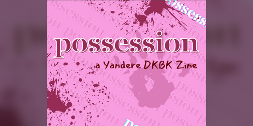 Cover image for Possession: a Yandere DKBK Zine