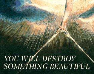 You Will Destroy Something Beautiful   - 200wordrpg. The things you break will break you. 