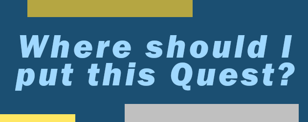 Where should I put this Quest?