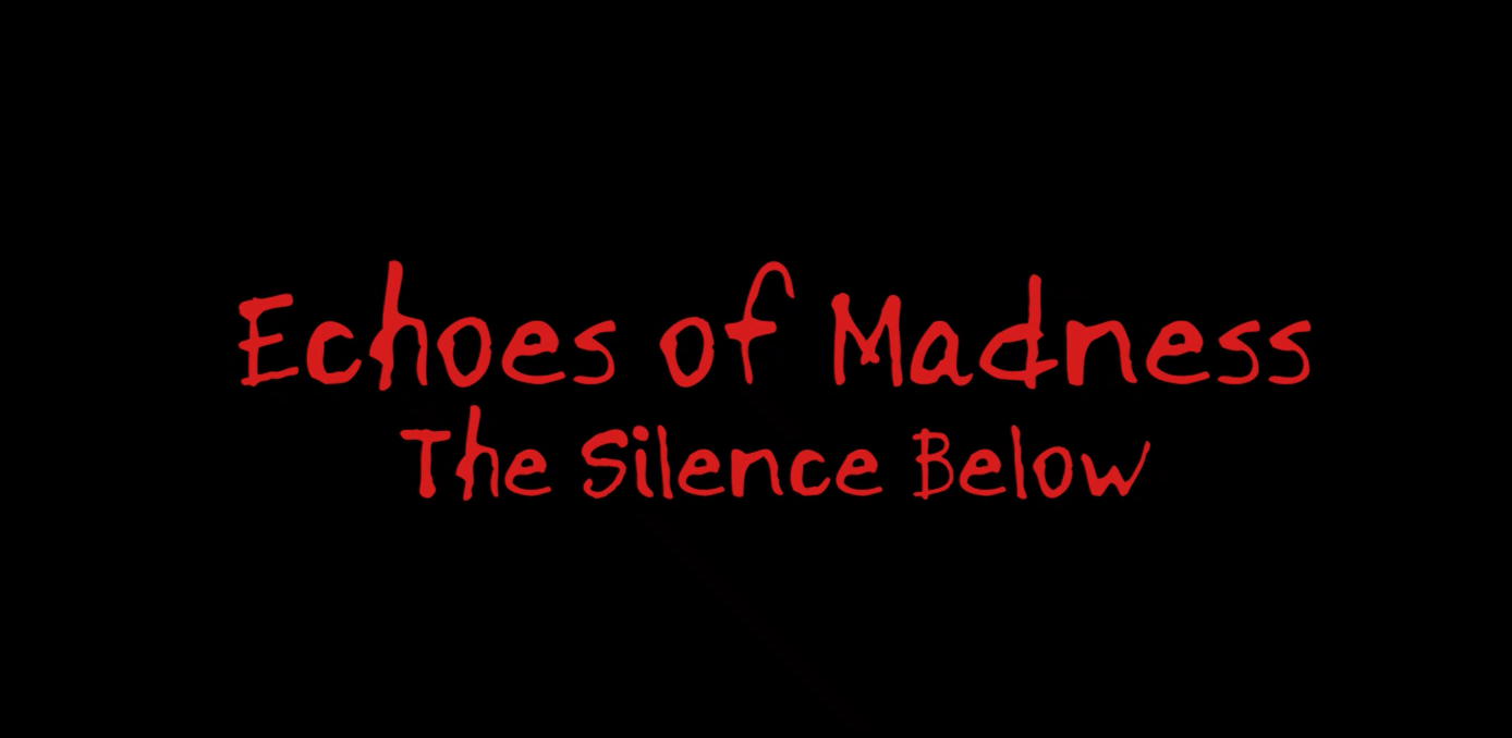 Echoes Of Madness: The Silence Below