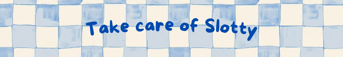 Take care of Slotty