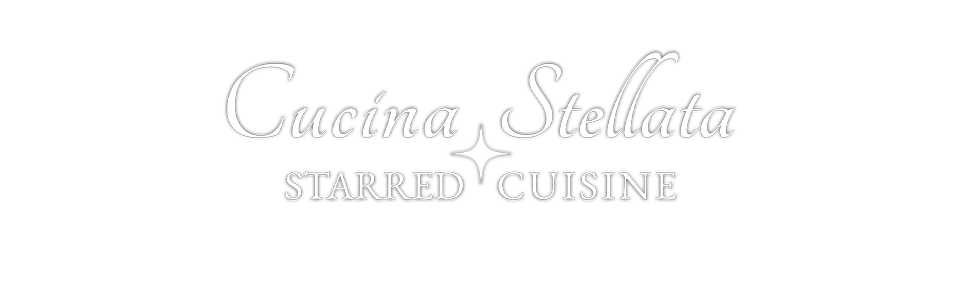 Cucina Stellata ✦ Starred Cuisine