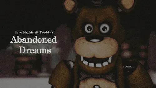 FNAF:Abandoned Dreams