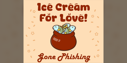 Cover image for Ice Cream For Love!: Gone Phishing