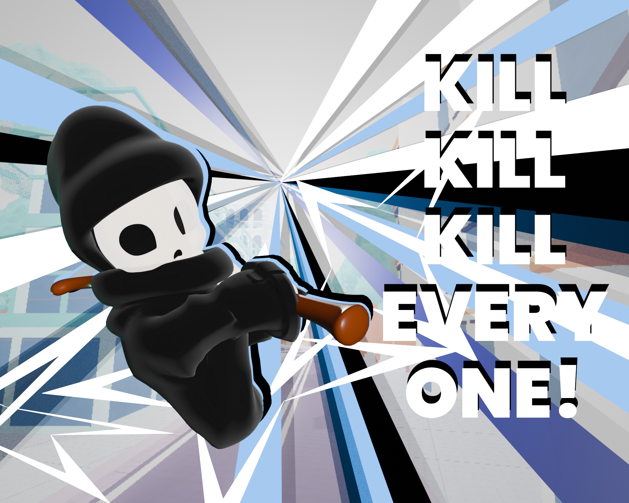 KILL KILL KILL EVERYONE!