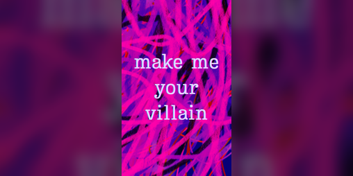 Cover image for Make Me Your Villain