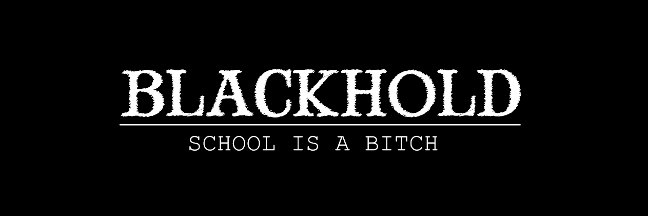 Blackhold: School is a Bitch
