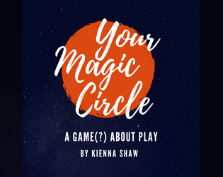 Your Magic Circle   - A zine format game(?) about play 