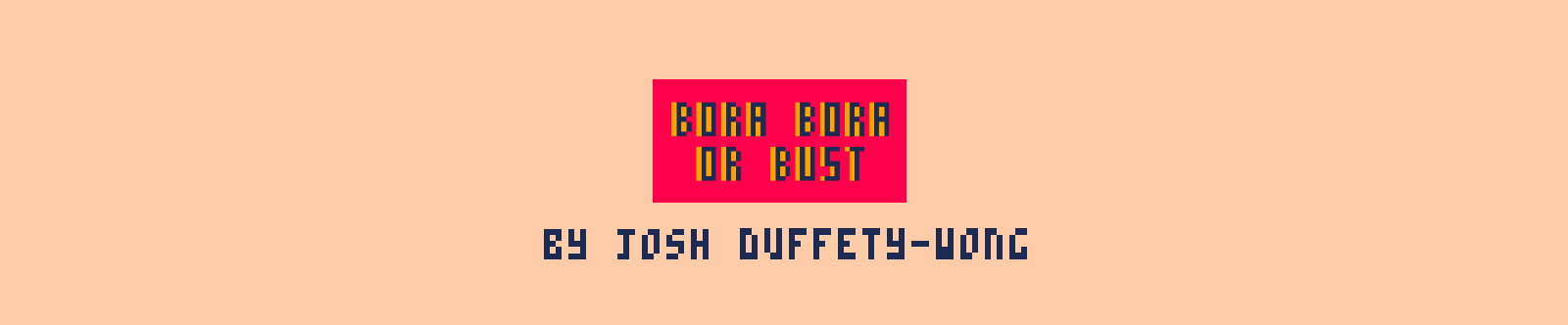 Bora Bora or Bust