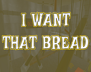 I Want That Bread