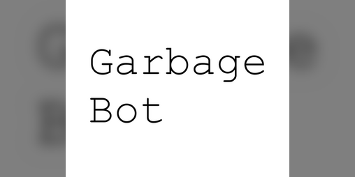 Cover image for Garbage Bot