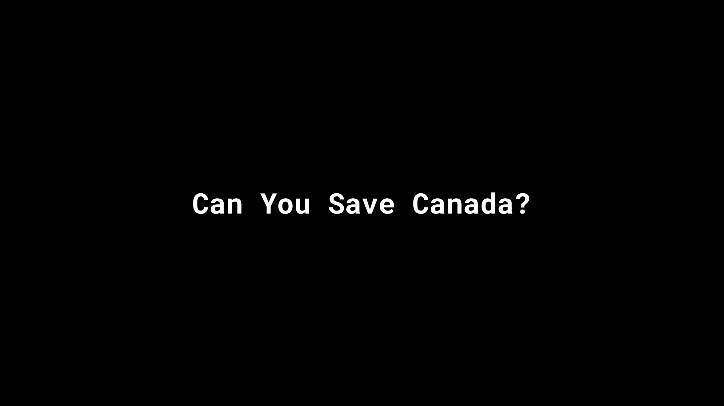 Can You Save Canada?