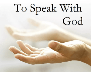To Speak With God   - a vow of devotion 