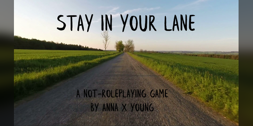 Cover image for Stay In Your Lane: A Not Roleplaying Game