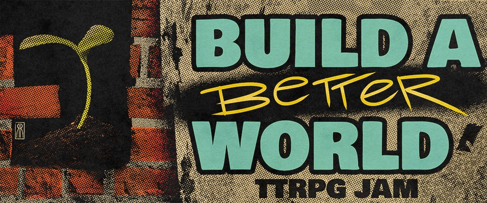 Build a Better World TTRPG jam