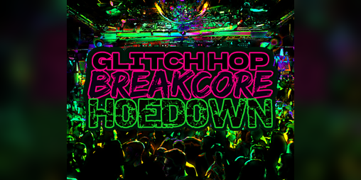 Cover image for Glitch Hop / Breakcore Hoedown