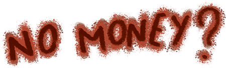 No Money ?