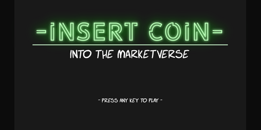 Cover image for - insert coin - Into the Marketverse