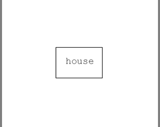 house   - a game about a house. 