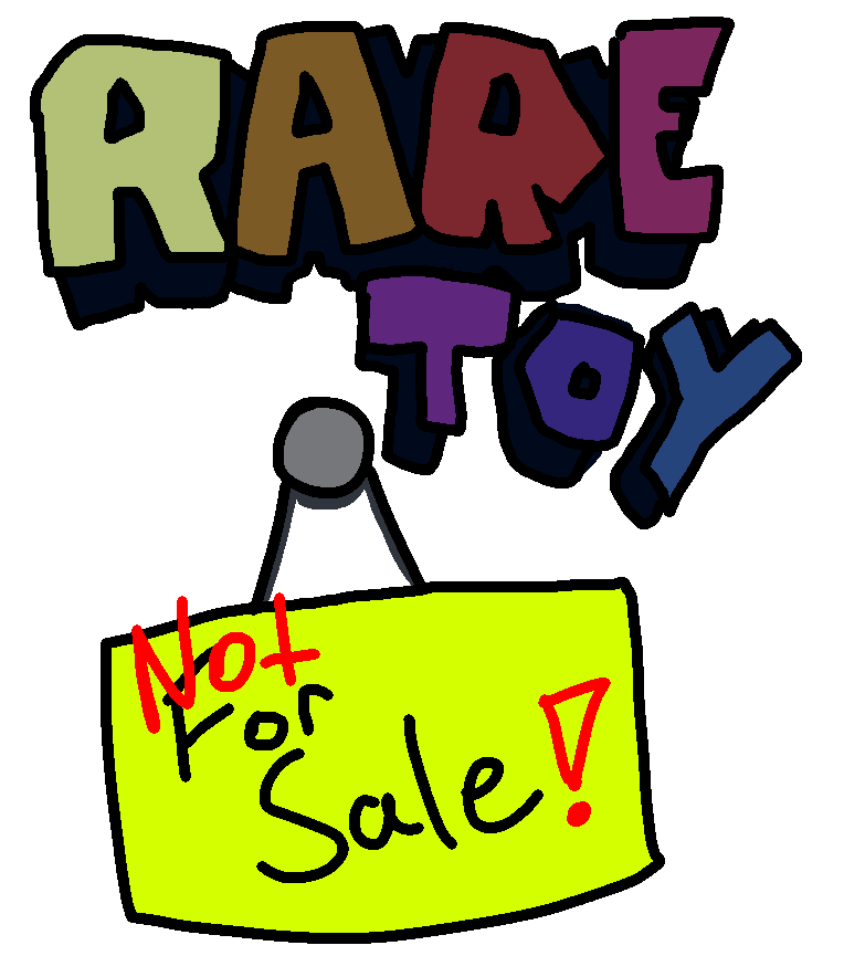 Rare Toy Not For Sale