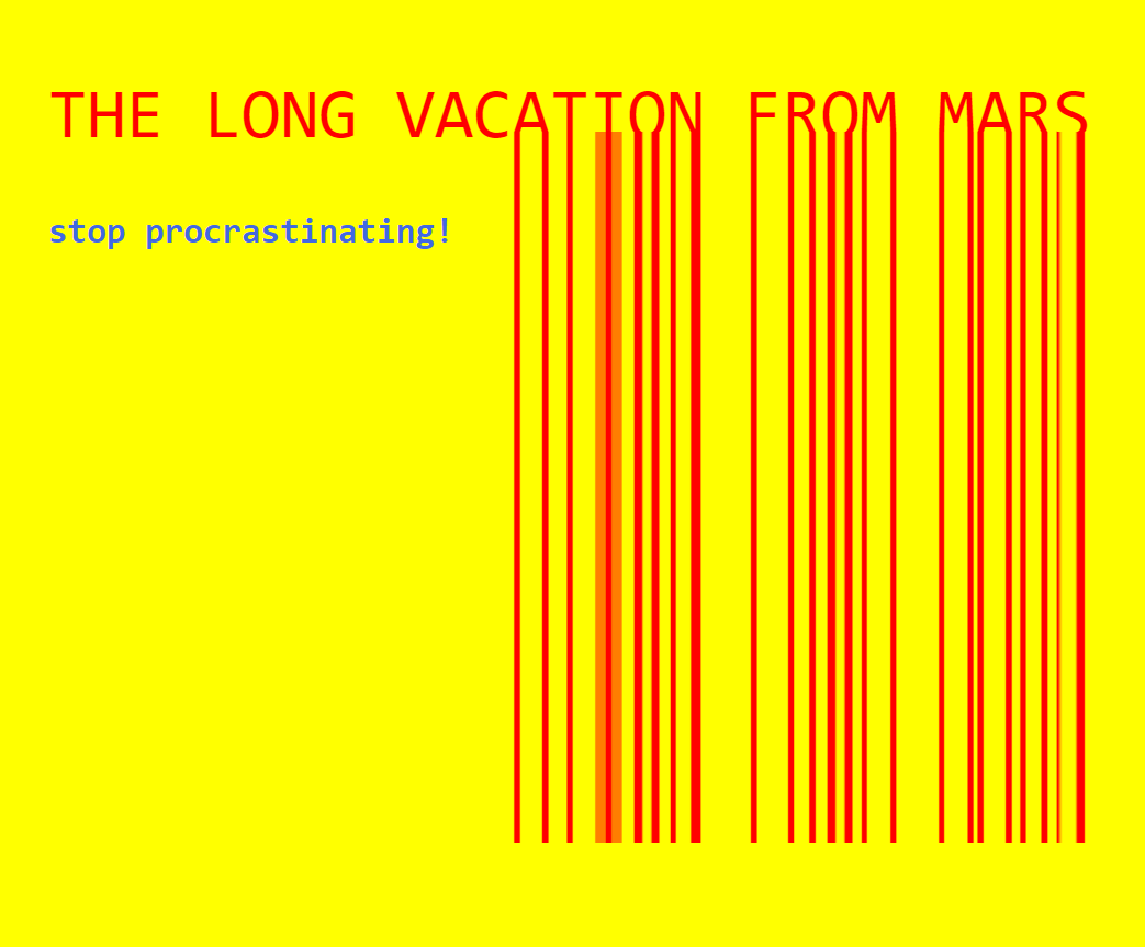 The Long Vacation from Mars