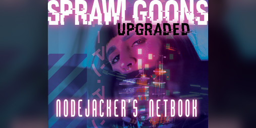 Cover image for Sprawl Goons: Upgraded - Nodejacker's Netbook