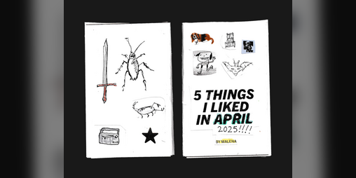 Cover image for 5 things i liked in april 2025
