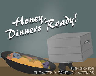 Honey, Dinners Ready!
