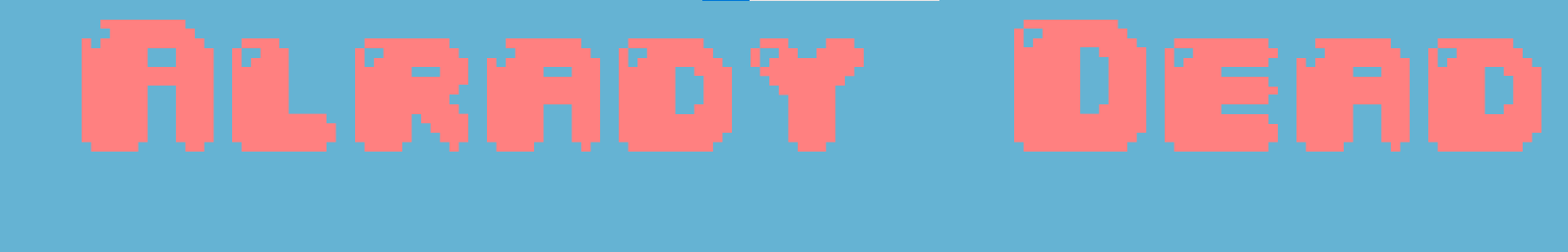Alrady Dead