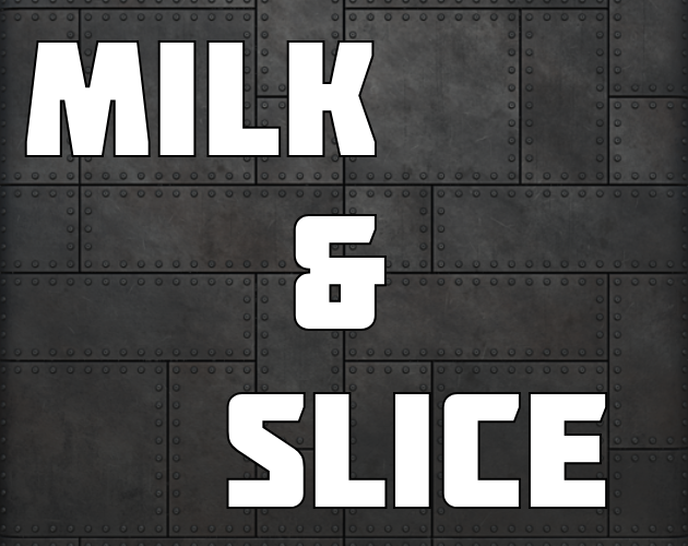 Milk & Slice