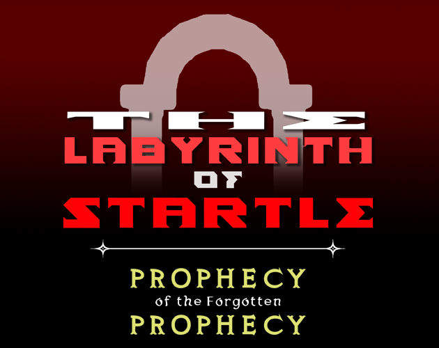 The Labyrinth of Startle: Prophecy of the Forgotten Prophecy