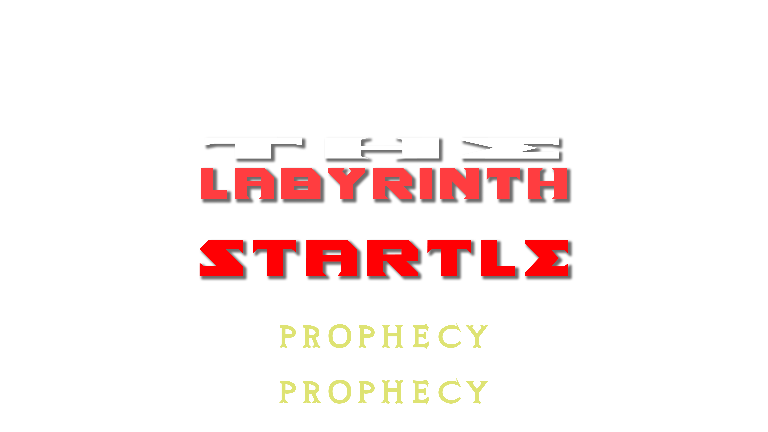 The Labyrinth of Startle: Prophecy of the Forgotten Prophecy
