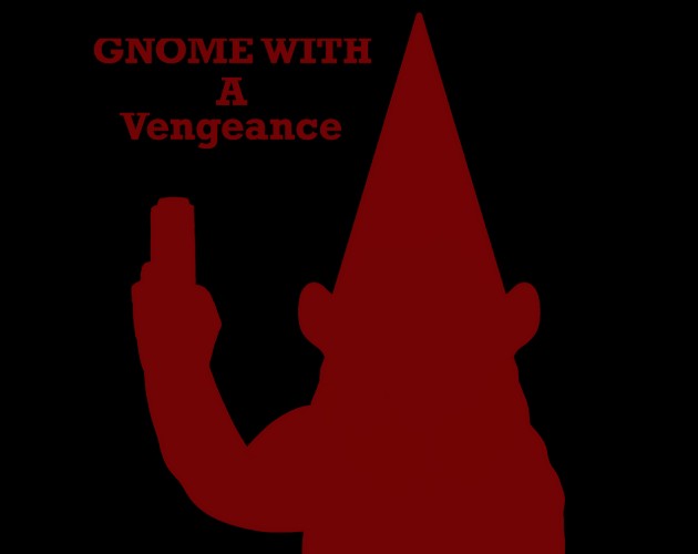 Gnome with a Vengeance