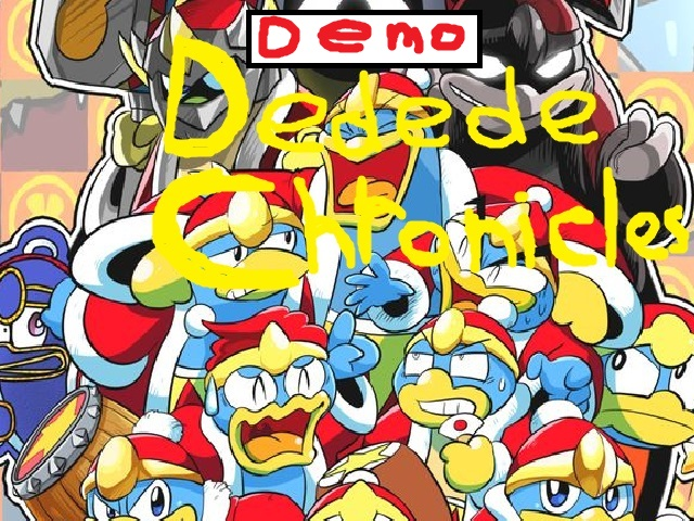 Dedede Chronicles: Monsters and Stupidity (DEMO 2)