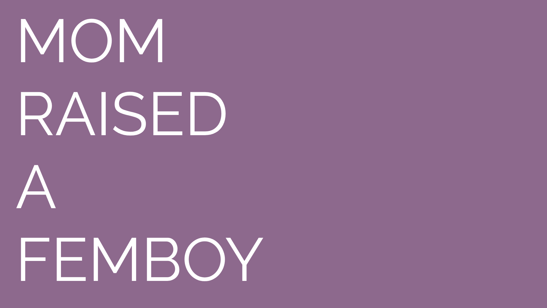Mom Raised a Femboy