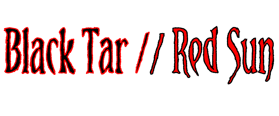 Black Tar // Red Sun