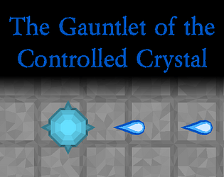 [TEST/PROTOTYPE] The Gauntlet of the Controlled Crystal