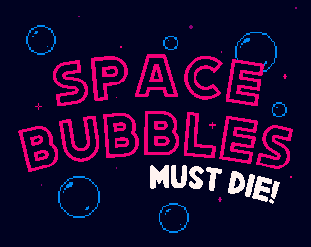 Cover image for Space Bubbles Must Die!