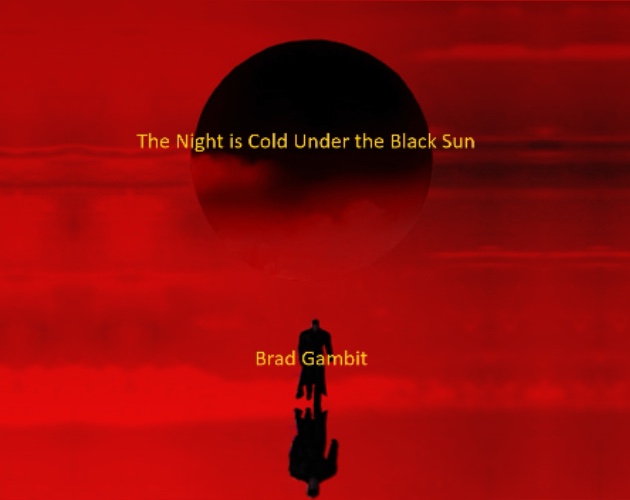 The Night is Cold Under the Black Sun