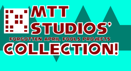 MTT'S UNREALEASED APRIL FOOLS GAMES COLECTION! ™