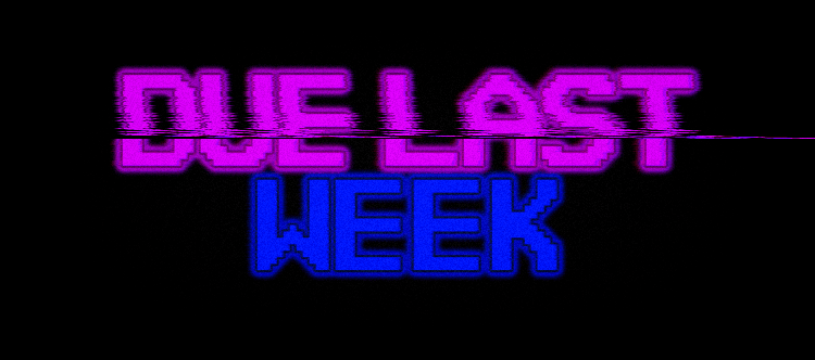 Due Last Week