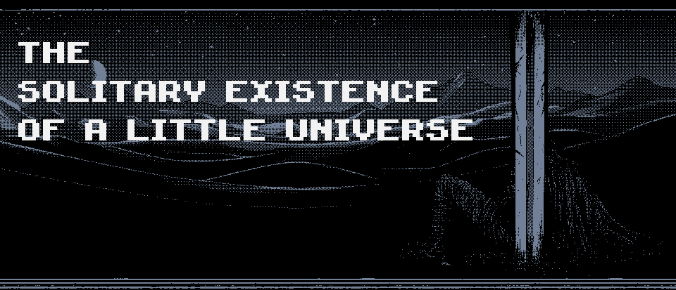 The Solitary Existence of a Little Universe